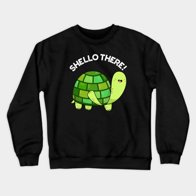 Shello There Cute Tortoise Greeting Pun Crewneck Sweatshirt by punnybone